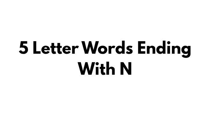 5 letter words ending with n